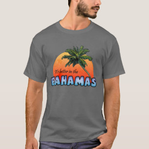 Es ist in den Bahamas besser T-Shirt
