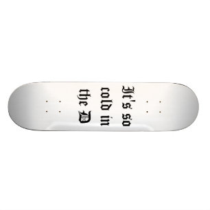 Es ist in der d-Plattform so kalt Skateboard