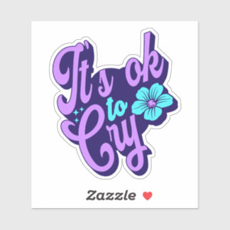 Es ist in Ordnung, Aufkleber zu weinen