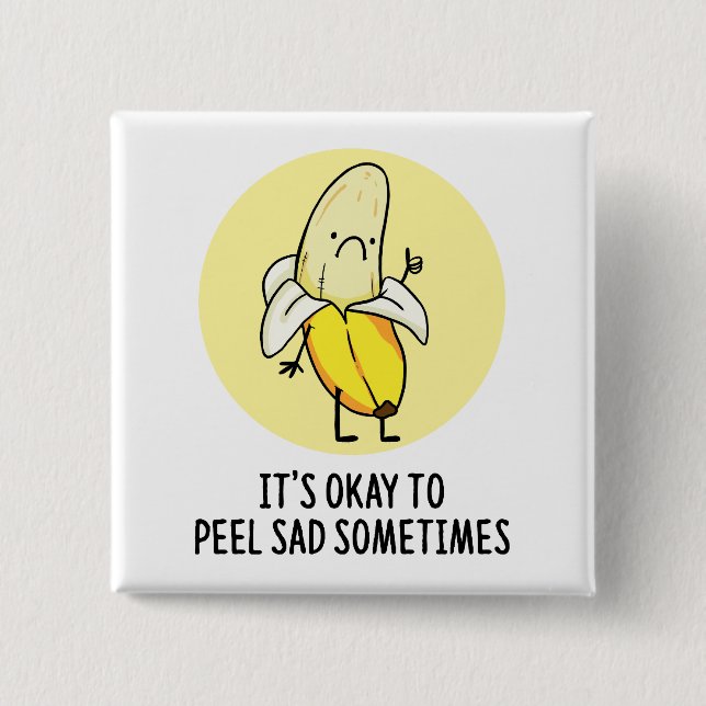 Es ist in Ordnung, das Button der traurigen Banane (Vorderseite)