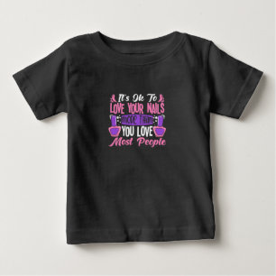Es ist in Ordnung, deine Nägel Liebe Baby T-shirt