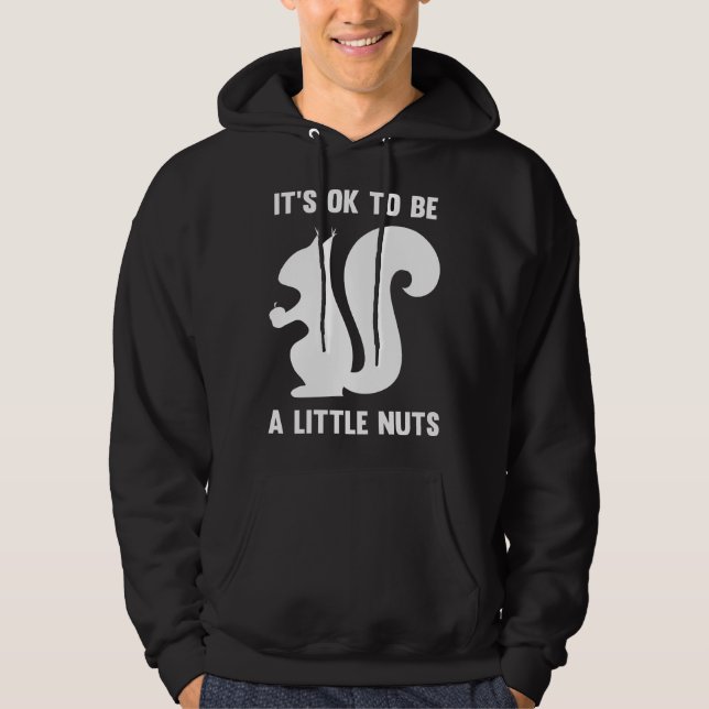 Es ist in Ordnung, ein bisschen Nuts zu sein Hoodie (Vorderseite)