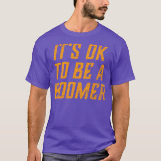 Es ist in Ordnung, ein Boomer Funny OK Boomer Paro T-Shirt