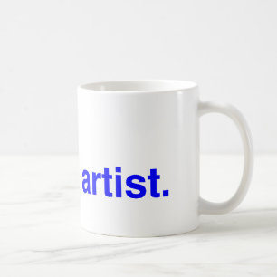 Es ist in Ordnung, ich bin Künstlerin. Tasse