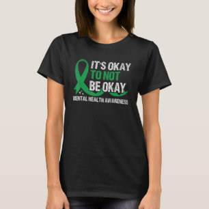 Es ist in Ordnung, kein Bewusstsein für psychische T-Shirt