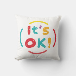 Es ist in Ordnung! Kissen