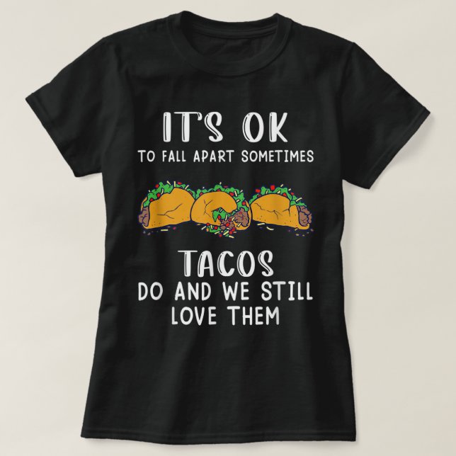Es ist in Ordnung, manchmal von Tacos Do Apparel a T-Shirt (Design vorne)