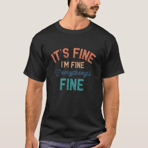 Es ist in Ordnung, mir geht's gut, alles ist in Or T-Shirt