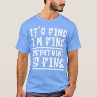 Es ist in Ordnung, mir geht's gut, alles ist in Or T-Shirt