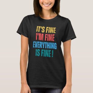 Es ist in Ordnung, mir geht's gut, alles ist in Or T-Shirt
