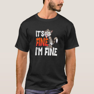 Es ist in Ordnung, mir geht's gut Katze Katzenfre T-Shirt