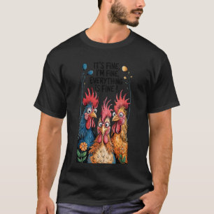 Es ist in Ordnung, mir geht's gut, verrückte Hühne T-Shirt