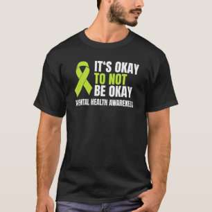 Es ist in Ordnung, nicht in Ordnung zu sein, die p T-Shirt