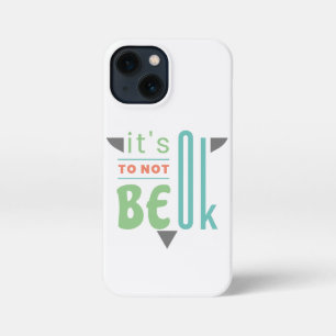Es ist in Ordnung, nicht in Ordnung zu sein iPhone 13 Mini Hülle