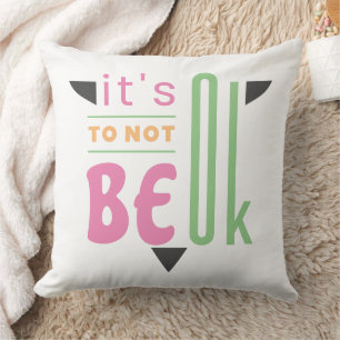 Es ist in Ordnung, nicht in Ordnung zu sein Kissen