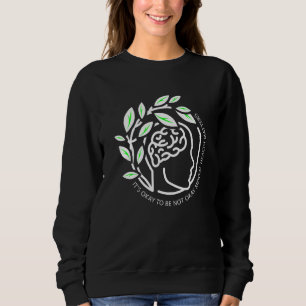 Es ist in Ordnung, nicht in Ordnung zu sein psychi Sweatshirt