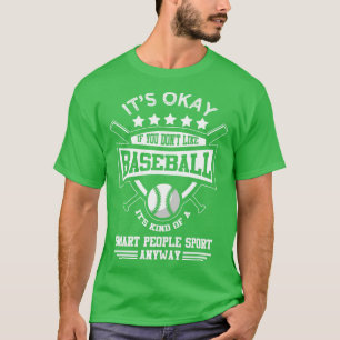 Es ist in Ordnung, wenn du Baseball nicht magst T-Shirt