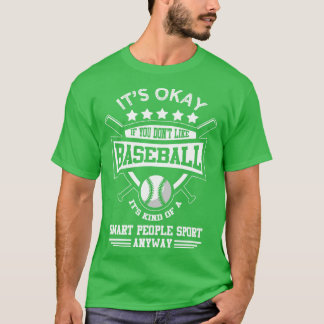 Es ist in Ordnung, wenn du Baseball nicht magst T-Shirt