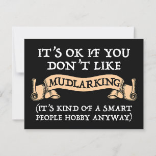 Es ist in Ordnung, wenn du nicht gerne Mudlarking Postkarte