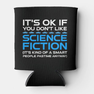 Es ist in Ordnung, wenn du Science Fiction nicht m Dosenkühler