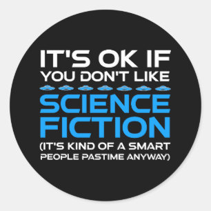 Es ist in Ordnung, wenn du Science Fiction nicht m Runder Aufkleber