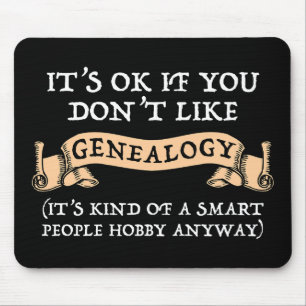 Es ist in Ordnung, wenn man Genealogie nicht mag Mousepad