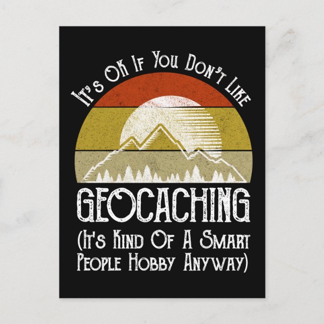Es ist in Ordnung, wenn Sie Geocaching nicht mögen Postkarte (Vorderseite)