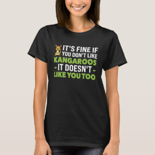 Es ist in Ordnung, wenn Sie Kängurus Känguru nicht T-Shirt