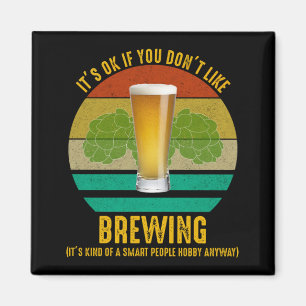 Es ist in Ordnung, wenn Sie nicht gerne brauen Magnet