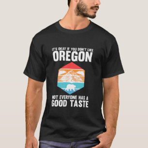 Es ist in Ordnung, wenn Sie Oregon America USA Ore T-Shirt