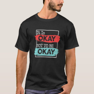 Es ist in Ordnung, wenn wir uns nicht über psychis T-Shirt