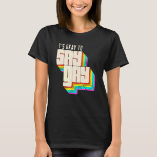 Es ist in Ordnung zu sagen, Gay Lgbt Pride Retro T-Shirt