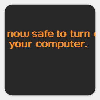 Es ist jetzt sicher, Ihren Computer auszuschalten Quadratischer Aufkleber