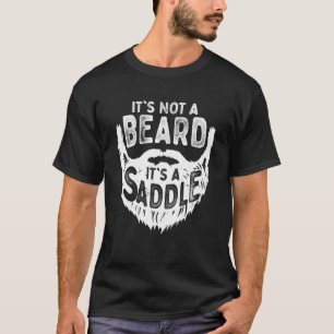 Es ist kein Bart, es ist ein Sattel-Bartgestein T-Shirt