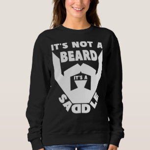 Es ist kein Bart, es ist ein Sattel Sweatshirt