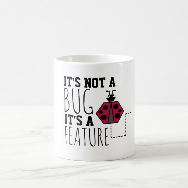 ES IST KEIN BUG, ES IST EINE FUNKTION KAFFEETASSE (Mittel)