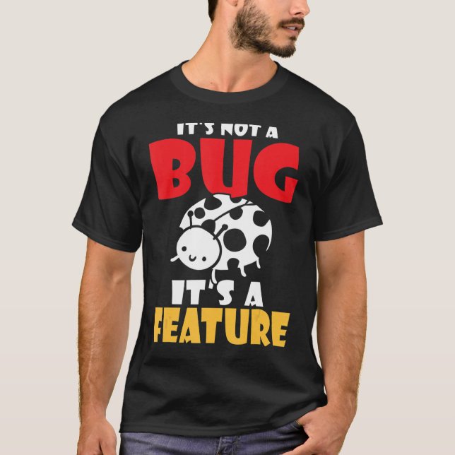 Es ist kein Bug sein ein Feature-Programmierer T-Shirt (Vorderseite)