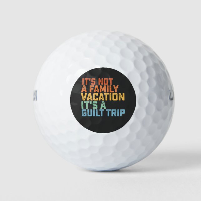Es ist kein Familienurlaub. Es ist eine Gildenreis Golfball (Vorderseite)
