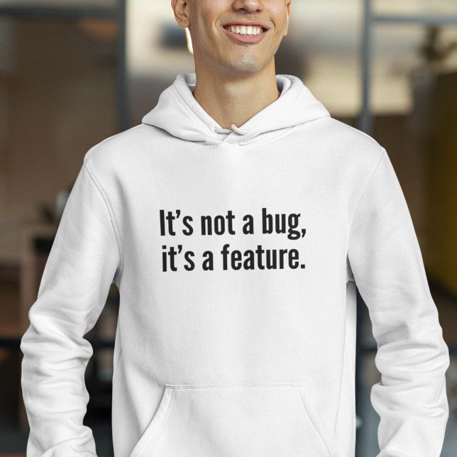 Es ist kein Fehler, es ist ein Feature. Hoodie (Von Creator hochgeladen)