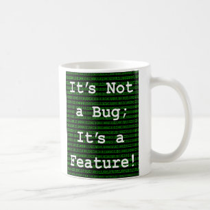 Es ist kein Fehler; es ist ein Feature! Kaffeetasse