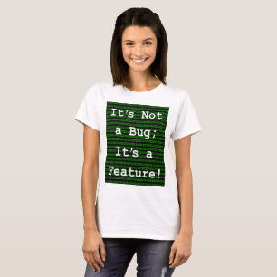 Es ist kein Fehler; es ist ein Feature! T-Shirt