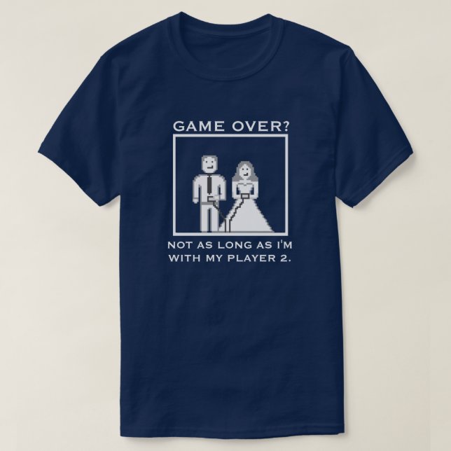 Es ist kein "Game Over" mit meinem Spieler 2 Weddi T-Shirt (Design vorne)