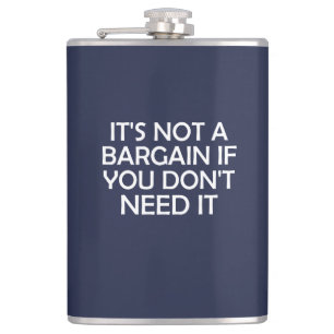 Es ist kein Geschäft, wenn du es nicht brauchst Flachmann