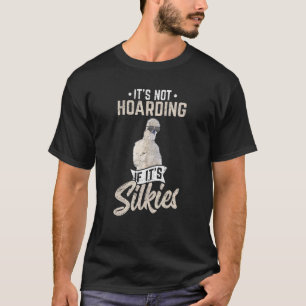 Es ist kein Hamstern, wenn es sich um Silkies hand T-Shirt