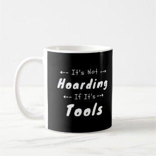 Es ist kein Hamstern, wenn es Werkzeuge sind, Zimm Kaffeetasse