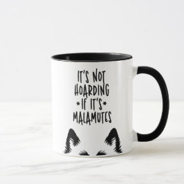 Es ist kein Horten, wenn es Malamutes ist Lustiger Tasse