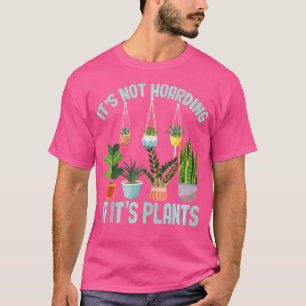 Es Ist Kein Hortung Wenn Es Pflanzen Liebhaber Gi T-Shirt