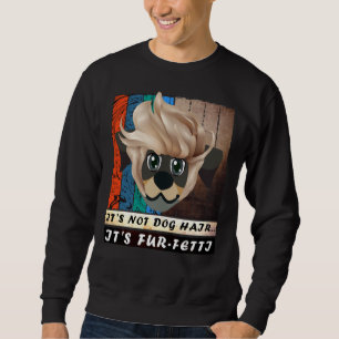 Es ist kein Hundefell, es ist Fur Fetti Rottweiler Sweatshirt