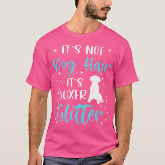 Es ist kein Hundehaar. Es ist Boxer Glitzer Funny  T-Shirt