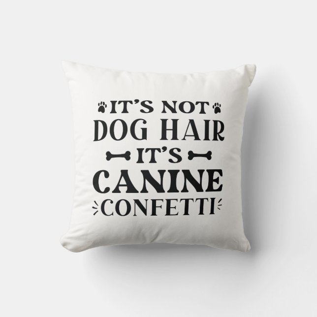 Es ist kein Hundehaar, es ist Canine Confetti Kissen (Vorderseite)